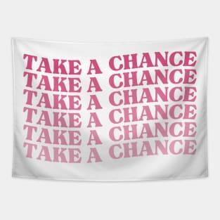 Take A Chance. Retro Vintage Motivational and Inspirational Saying. Pink Tapestry