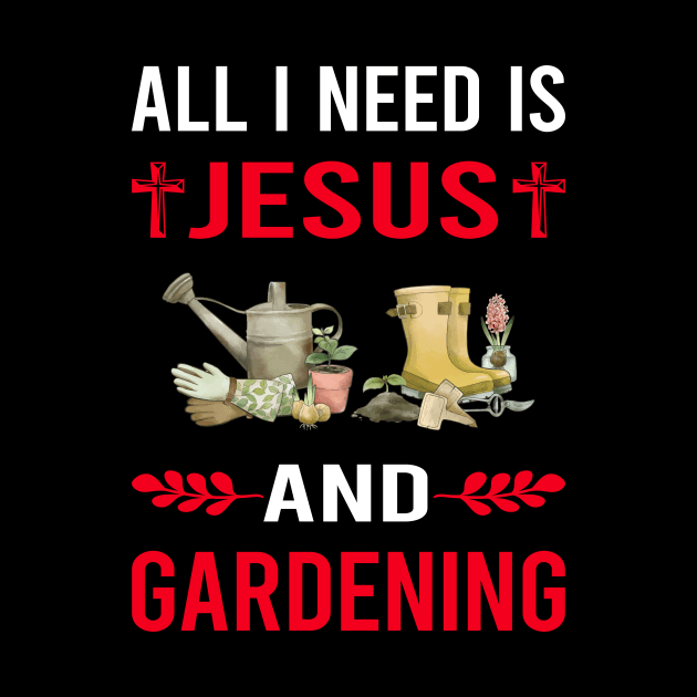 I Need Jesus And Gardening Gardener Garden by Good Day