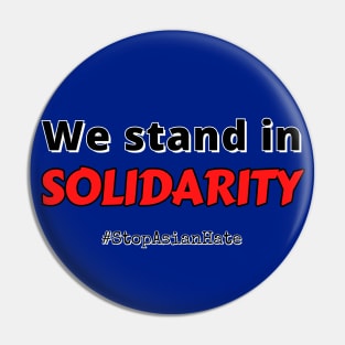 We stand in solidarity with the aapi community #stopasianhate Pin