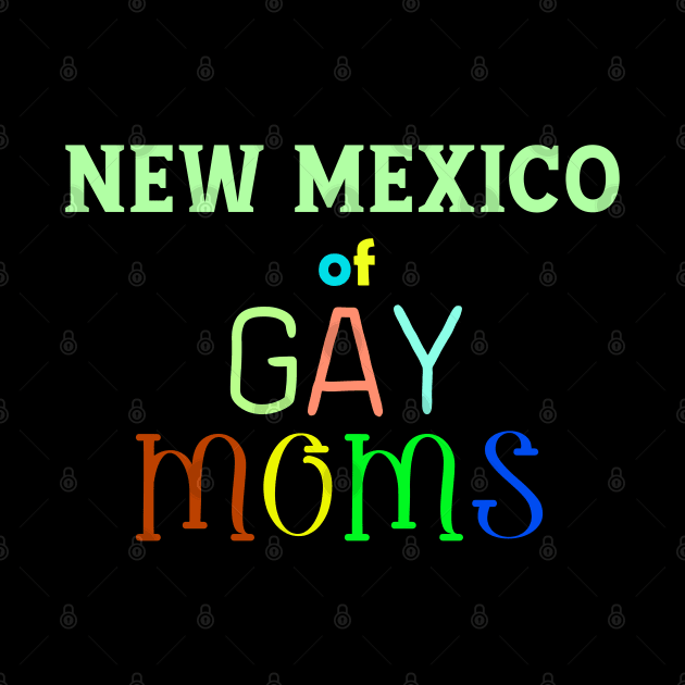 New Mexico Of Gay Moms by WE BOUGHT ZOO