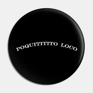 poquititito loco little bit crazy Pin