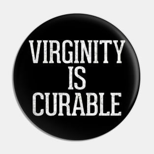 Virginity Is Curable ---- Humorous Typography Design Pin