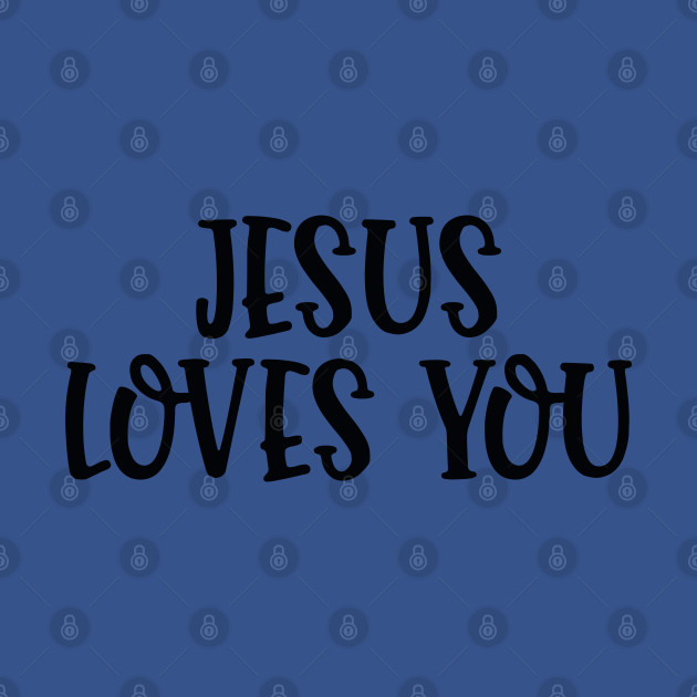 Disover Jesus Loves You - Christian Quote - Jesus Loves You - T-Shirt