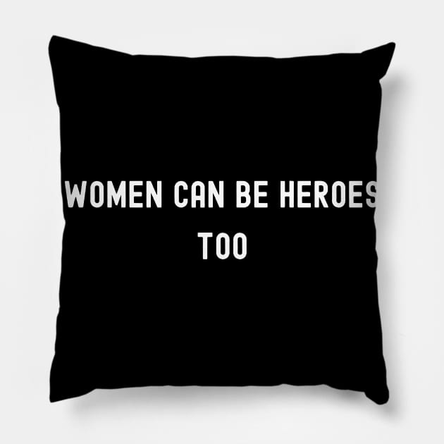 Women Can Be Heroes Too, International Women's Day, Perfect gift for womens day, 8 march, 8 march international womans day, 8 march womens Pillow by DivShot 