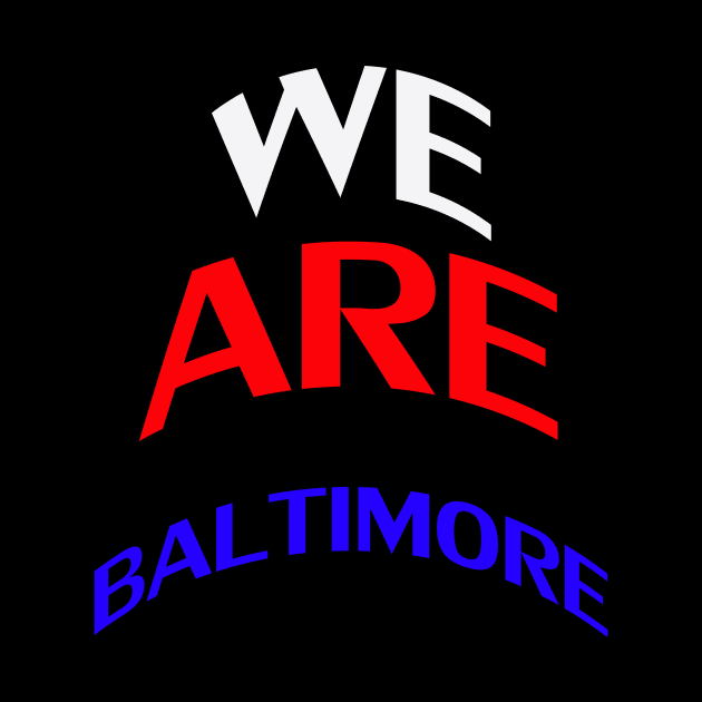 we are baltimore by karascom