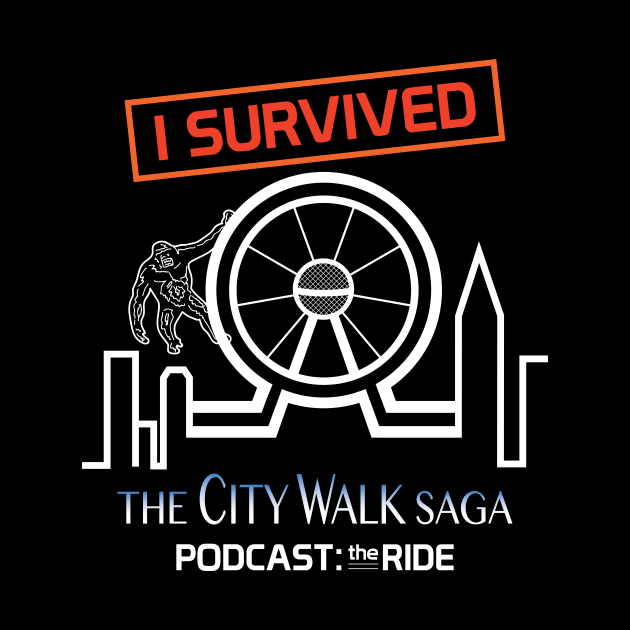 I Survived The CityWalk Saga by Podcast: The Ride