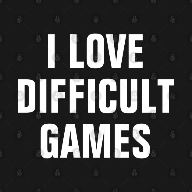 I Love Difficult Games by SpHu24