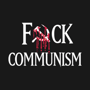 F#CK COMMUNISM! T-Shirt