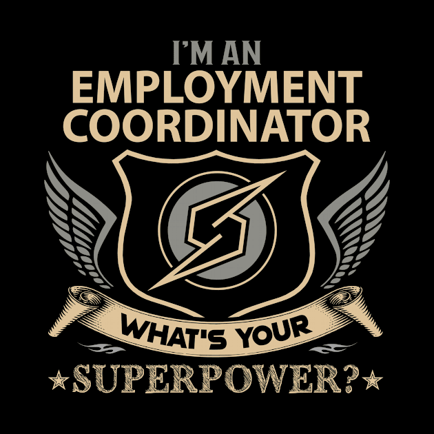 Employment Coordinator T Shirt - Superpower Gift Item Tee by Cosimiaart