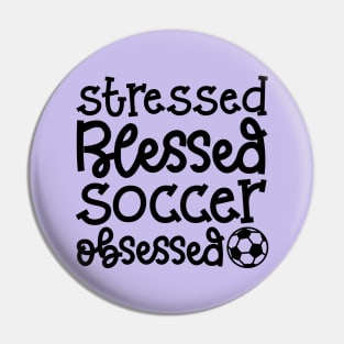 Stressed Blessed Soccer Obsessed Girls Boys Cute Funny Pin