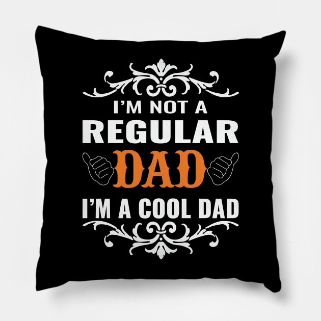 I'm not a regular dad I'm a cool dad Pillow by amramna