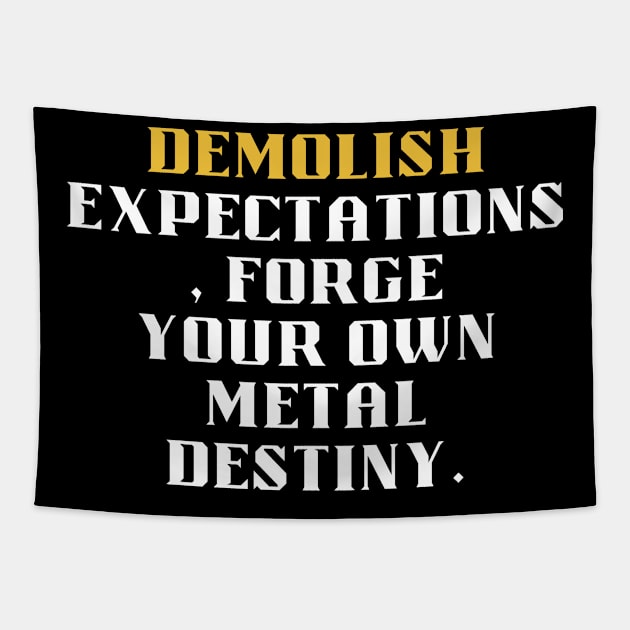 Demolish Expectations, Forge Your Own Metal Destiny Tapestry by Klau