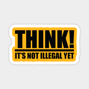 Think it's not Illegal Yet! Magnet