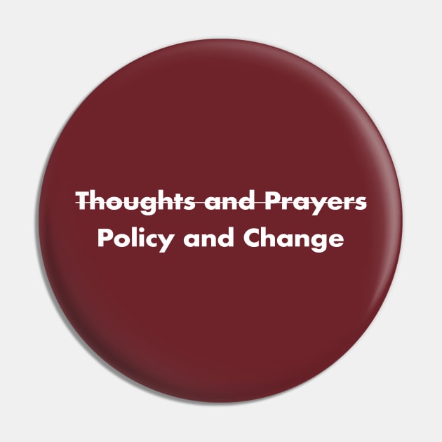 Thoughts & Prayers crossed out Policy and Change Pin by TrikoGifts