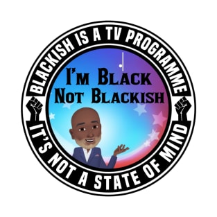 I’m Not Blackish T-Shirt