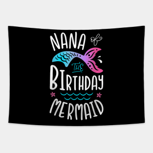 Nana Of The Birthday Mermaid Grandma Family Matching Tapestry