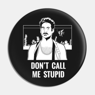 Don't Call Me Stupid (white) Pin