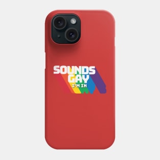 Sounds Gay Phone Case