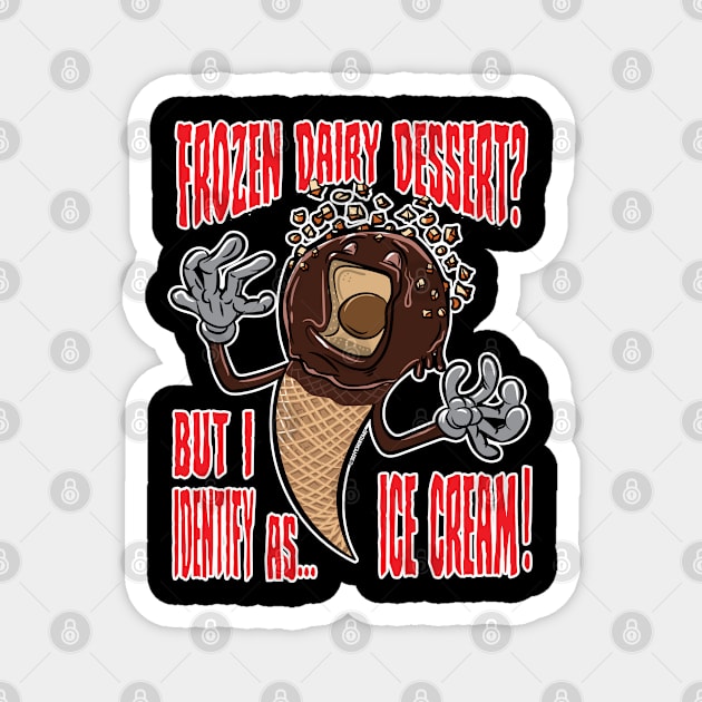 Frozen Dairy Dessert does not melt Magnet by eShirtLabs