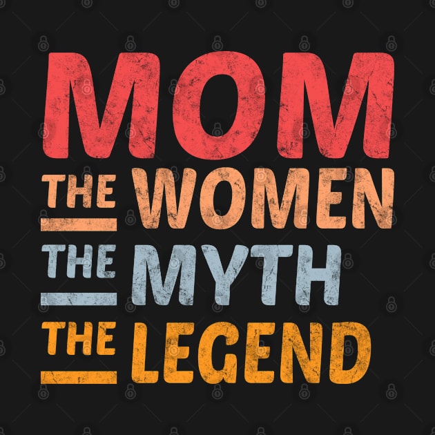 Mom The Women The Myth The Legend by Rebrand