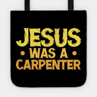 Jesus Was A Carpenter Tote