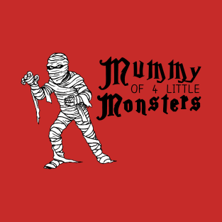 Mummy of 4 Little Monsters T-Shirt