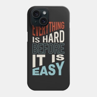 Fitness Motivation Everything is Hard before It Is Easy Phone Case