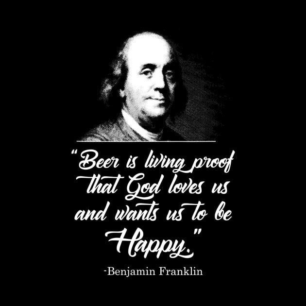 Beer Proves God Loves Us  Ben Franklin  Funny Beer by FONSbually