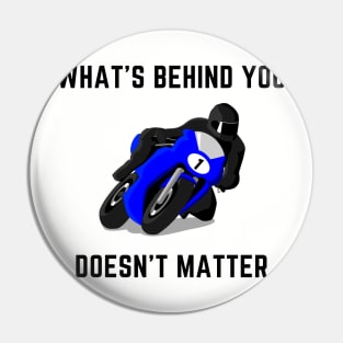 What's behind you doesn't matter Pin