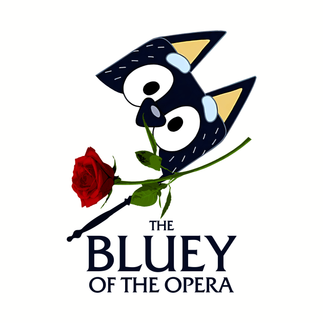 The Bluey Of The Opera by PONGEISM STRIPEYE