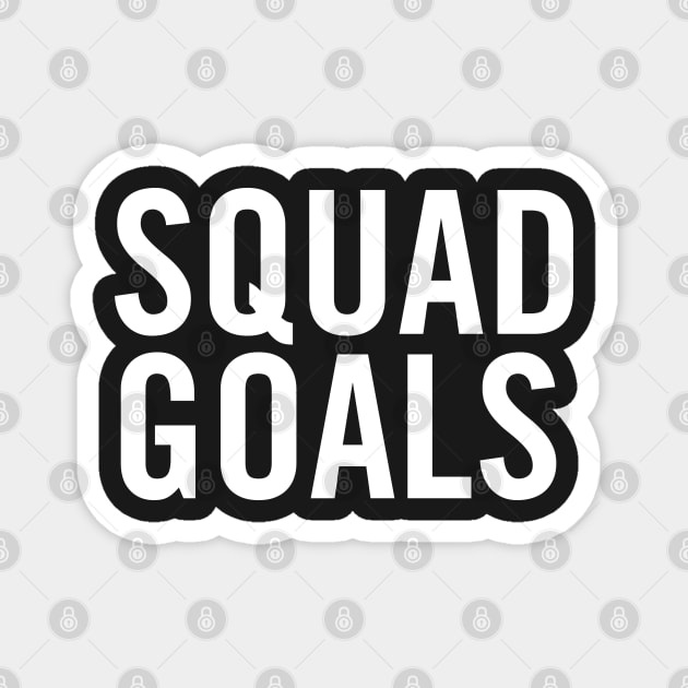 Squad Goals Magnet by sergiovarela