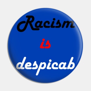 racism is despicab Pin