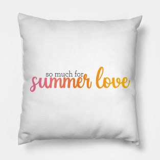 so much for summer love Pillow