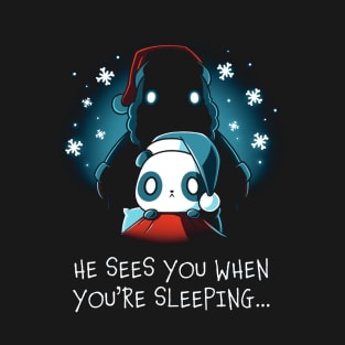 He Sees You When You're Sleeping T-Shirt