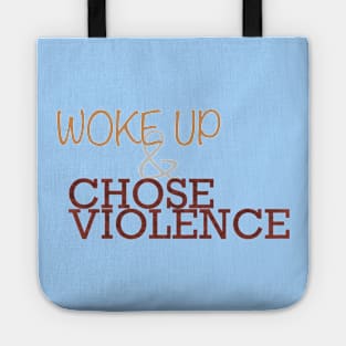 Woke Up and Chose Violence Tote