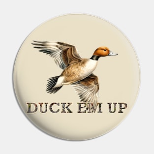 Duck em up pintail duck hunting Pin