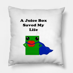 A Juice Box Saved My Life Pillow