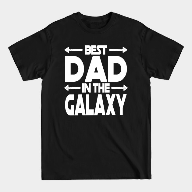 Best Dad In The Galaxy - Best Dad In The Galaxy - T-Shirt