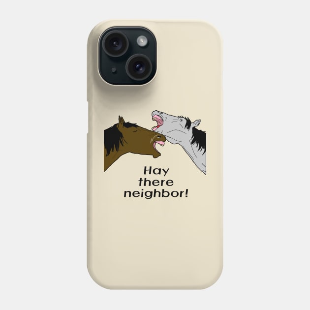 Hay there neighbor! Phone Case by jmtaylor