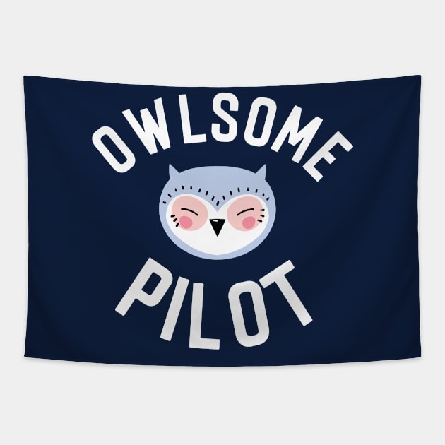 Owlsome Pilot Pun - Funny Gift Idea Tapestry by BetterManufaktur