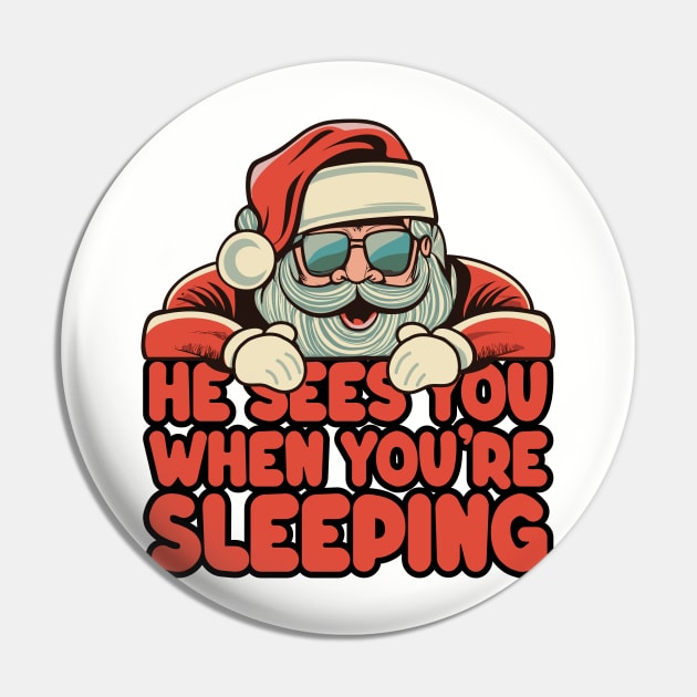 He Sees You When You're Sleeping - Santa Christmas Pin by TwistedCharm