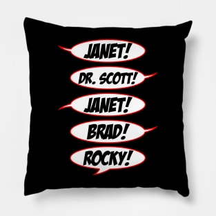 Janet! Dr. Scott! Janet! Brad! Rocky! Pillow