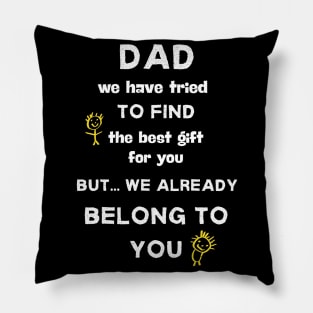 Dad we have tried to find the best gift shirt Pillow