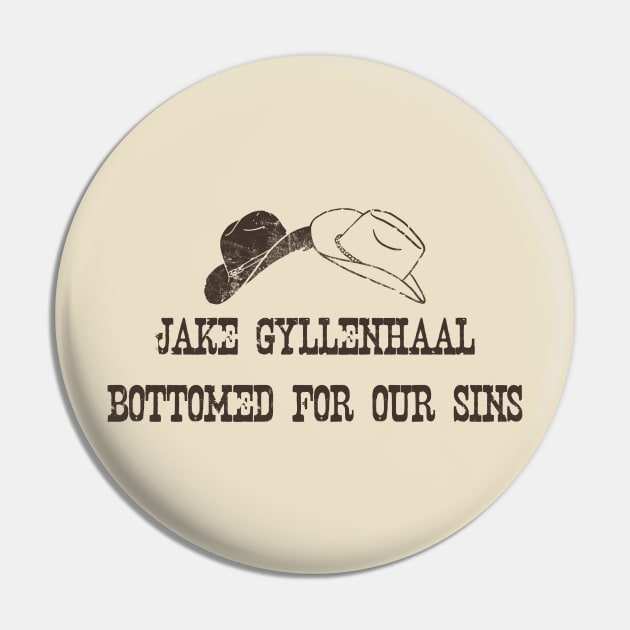 Jake Gyllenhaal Bottomed For Our Sins Pin by ANTHONY OLIVEIRA