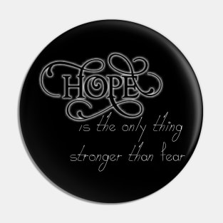 hope is the only thing stranger than fear T-Shirt Pin