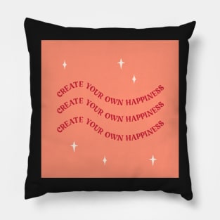 create your own happiness Pillow