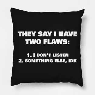 Snarky Humor Funny T-Shirt - 2 Major Flaws Pillow