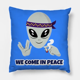 We come in peace 420 alien Pillow