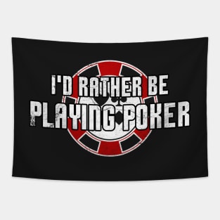 I'd Rather Be Playing Poker Funny Gambling Poker Casino Tapestry