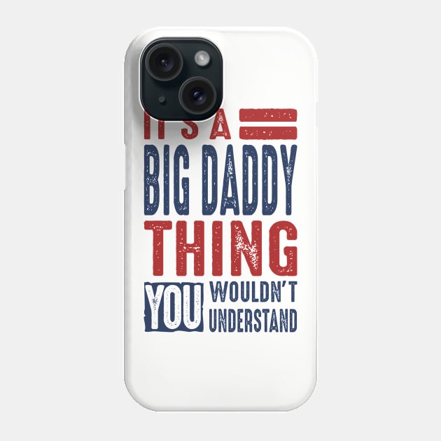 Gift for Big Daddy Phone Case by cidolopez